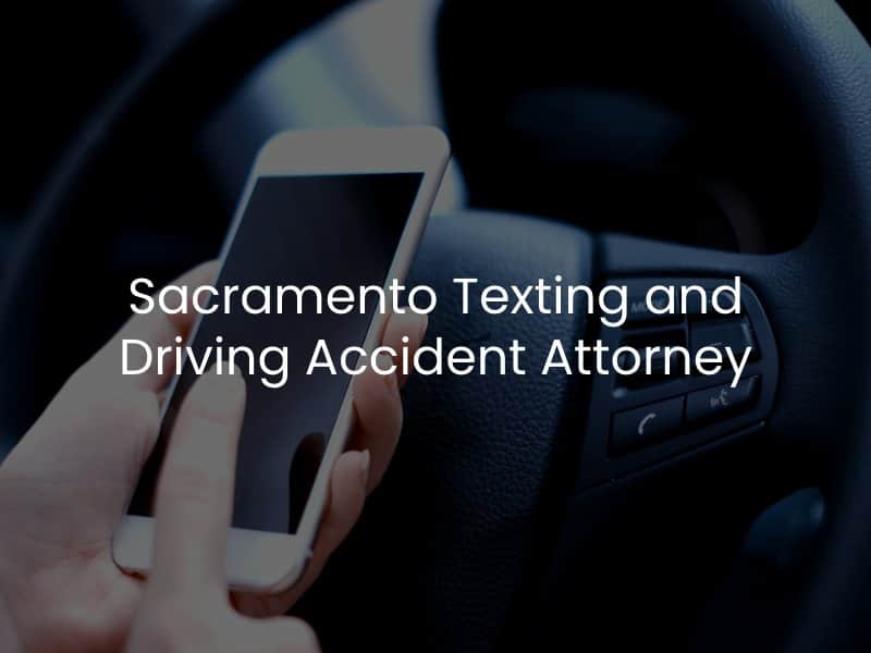 Sacramento Texting and Driving Accident Attorney