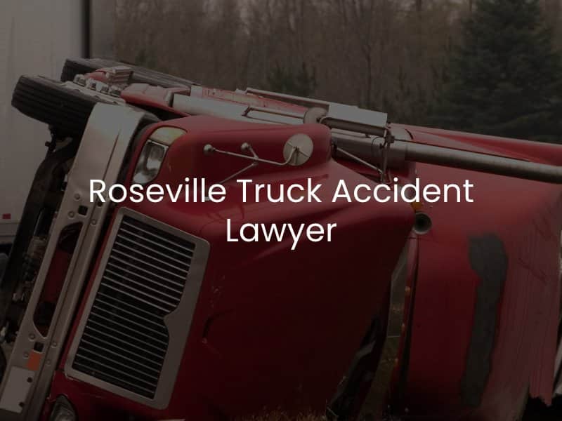 Roseville Truck Accident Lawyer
