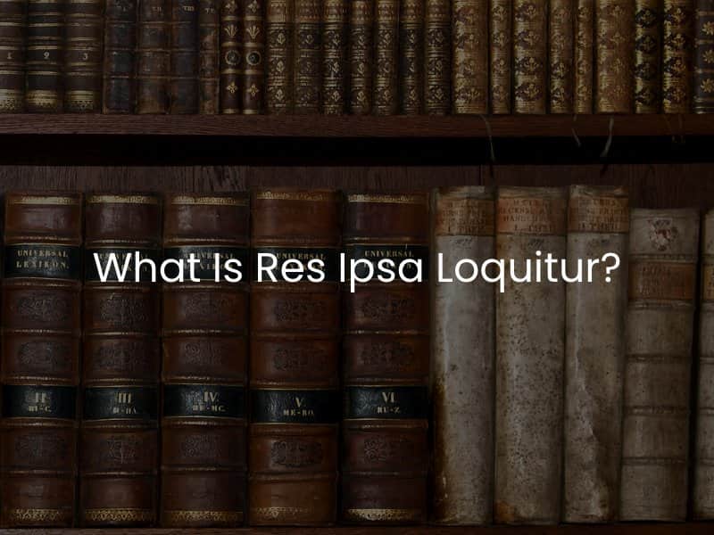 What Is Res Ipsa Loquitur?