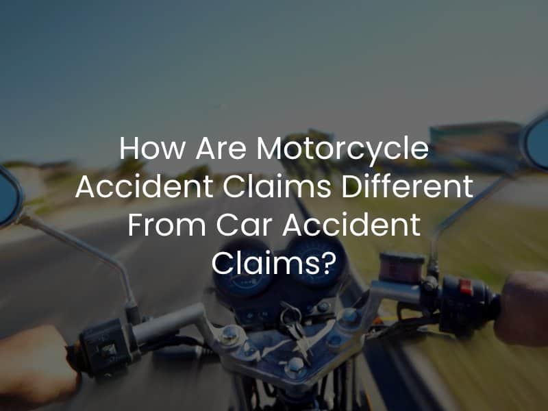 How Are Motorcycle Accident Claims Different From Car Accident Claims?