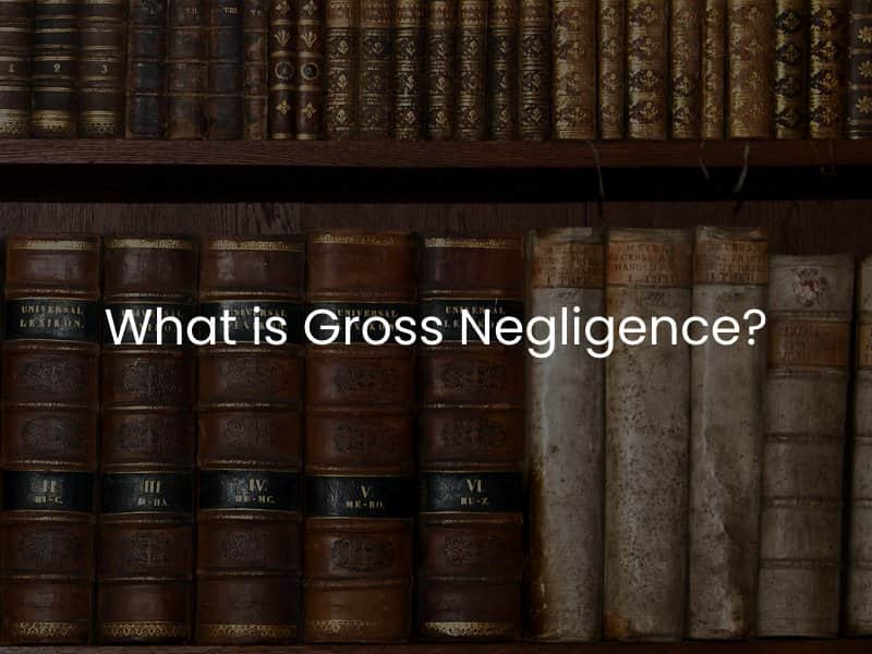 What is Gross Negligence?