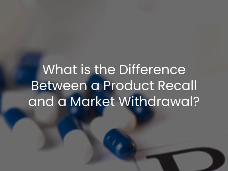 What is the Difference Between a Product Recall and a Market Withdrawal?