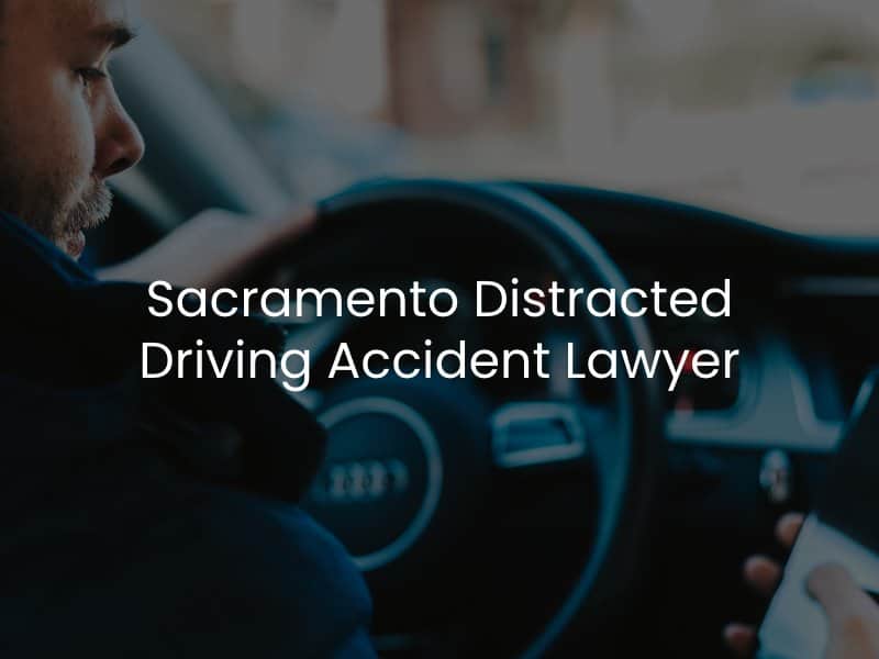 Sacramento Distracted Driving Accident Lawyer