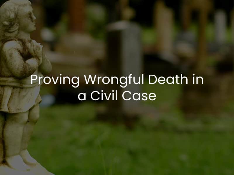 Proving Wrongful Death in a Civil Case