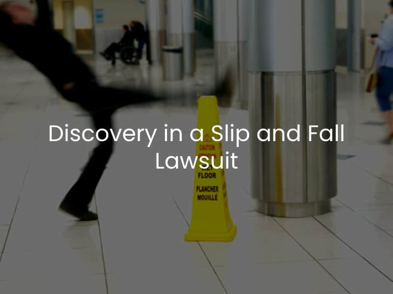 Discovery in a Slip and Fall Lawsuit