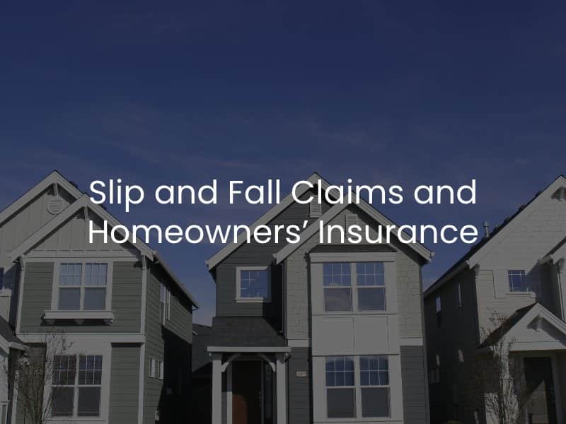 Slip and Fall Claims and Homeowners’ Insurance