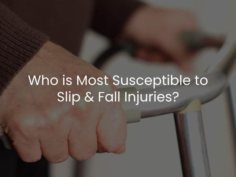 Who is Most Susceptible to Slip & Fall Injuries?