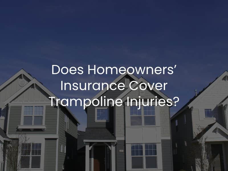 Does Homeowners’ Insurance Cover Trampoline Injuries?