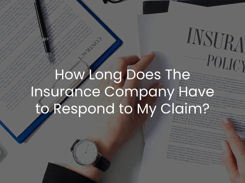 How Long Does The Insurance Company Have to Respond to My Claim?