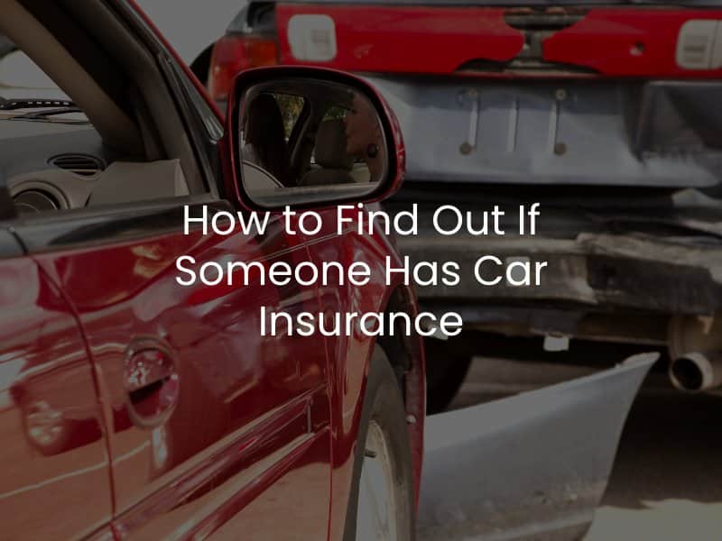 How to Find Out If Someone Has Car Insurance