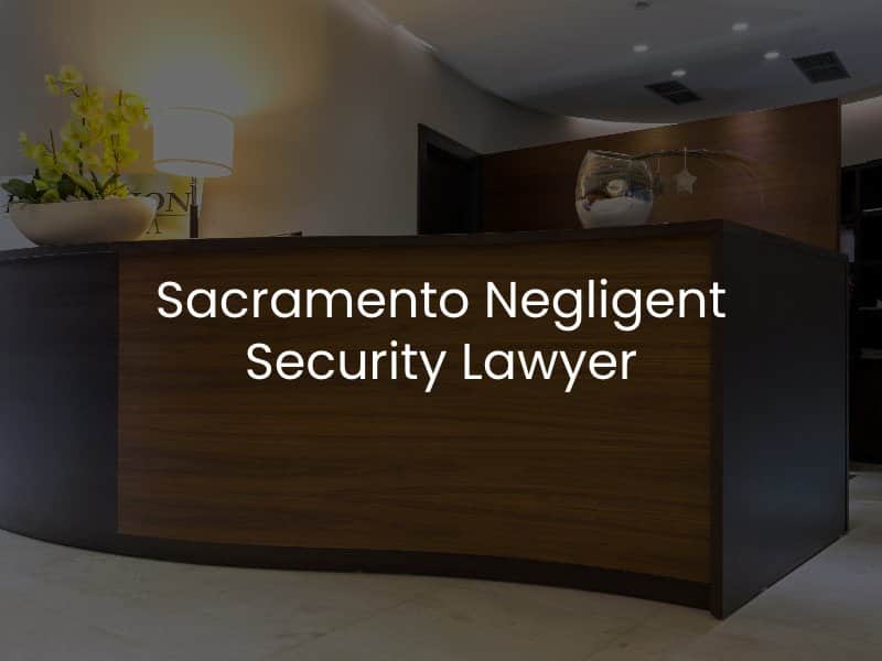 Sacramento Negligent Security Attorney