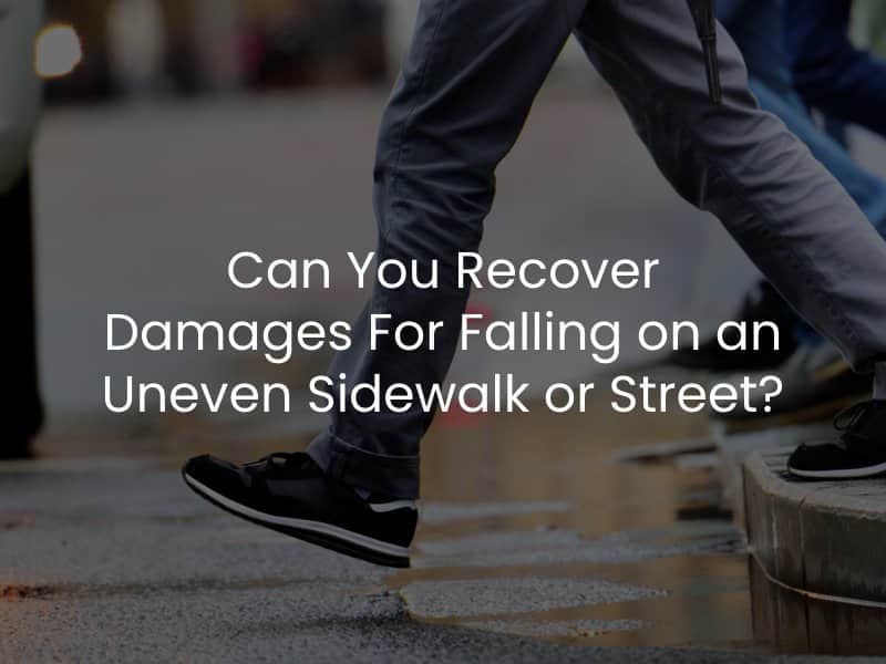 Can You Recover Damages For Falling on an Uneven Sidewalk or Street?