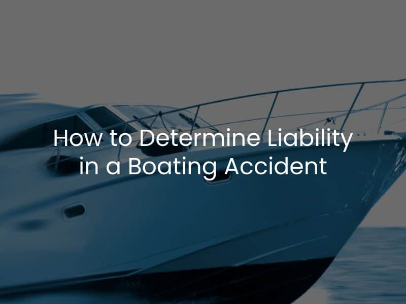 How to Determine Liability in a Boating Accident