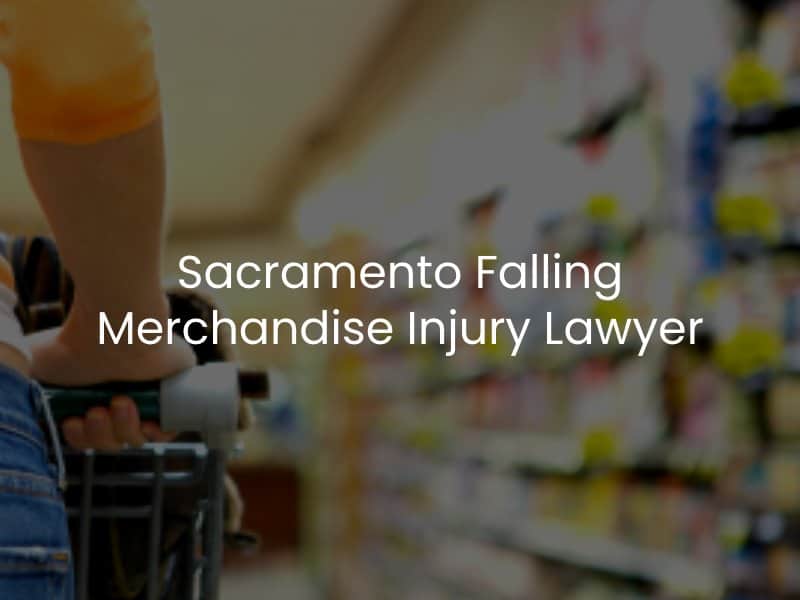 Sacramento Falling Merchandise Injury Lawyer