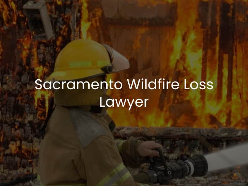 Sacramento Wildfire Loss Lawyer