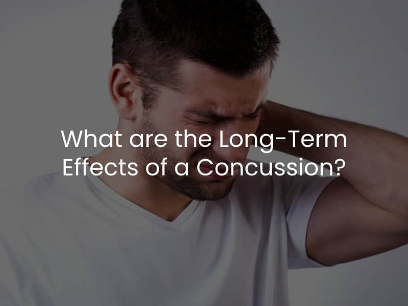 What are the Long-Term Effects of a Concussion?