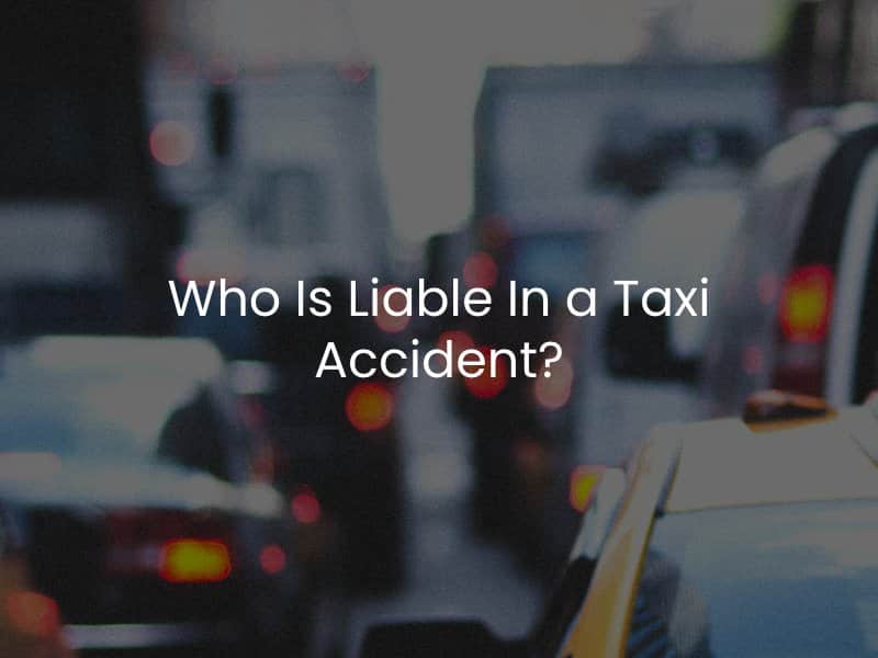 Who Is Liable In a Taxi Accident? 