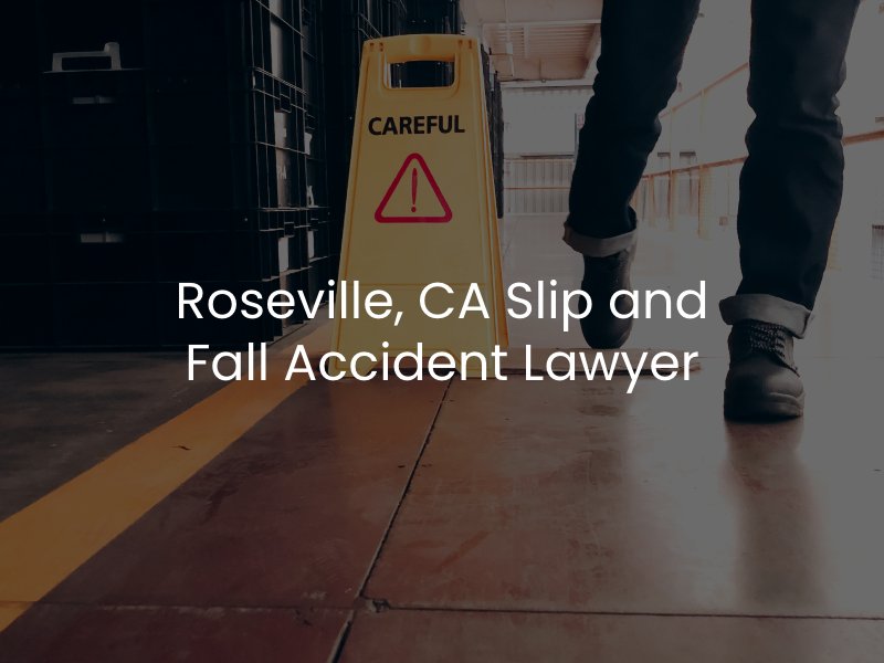 Roseville, CA Slip and Fall Accident Lawyer