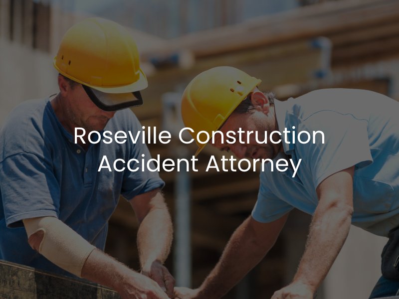 Roseville Construction Accident Attorney