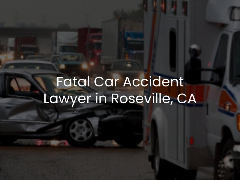 Fatal Car Accident Lawyer in Roseville, CA