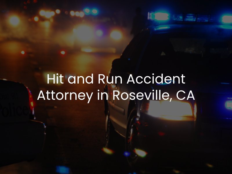 Hit and Run Accident Attorney in Roseville, CA