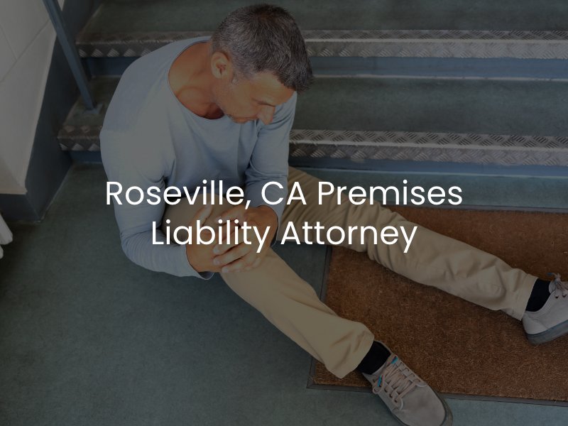 Roseville, CA Premises Liability Attorney